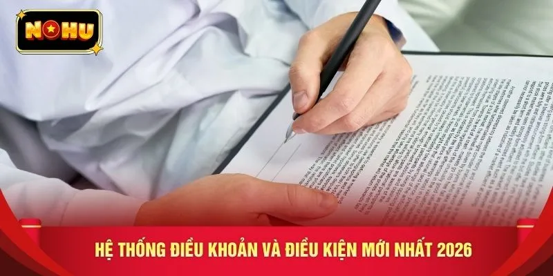 Hệ thống điều khoản và điều kiện mới nhất 2026